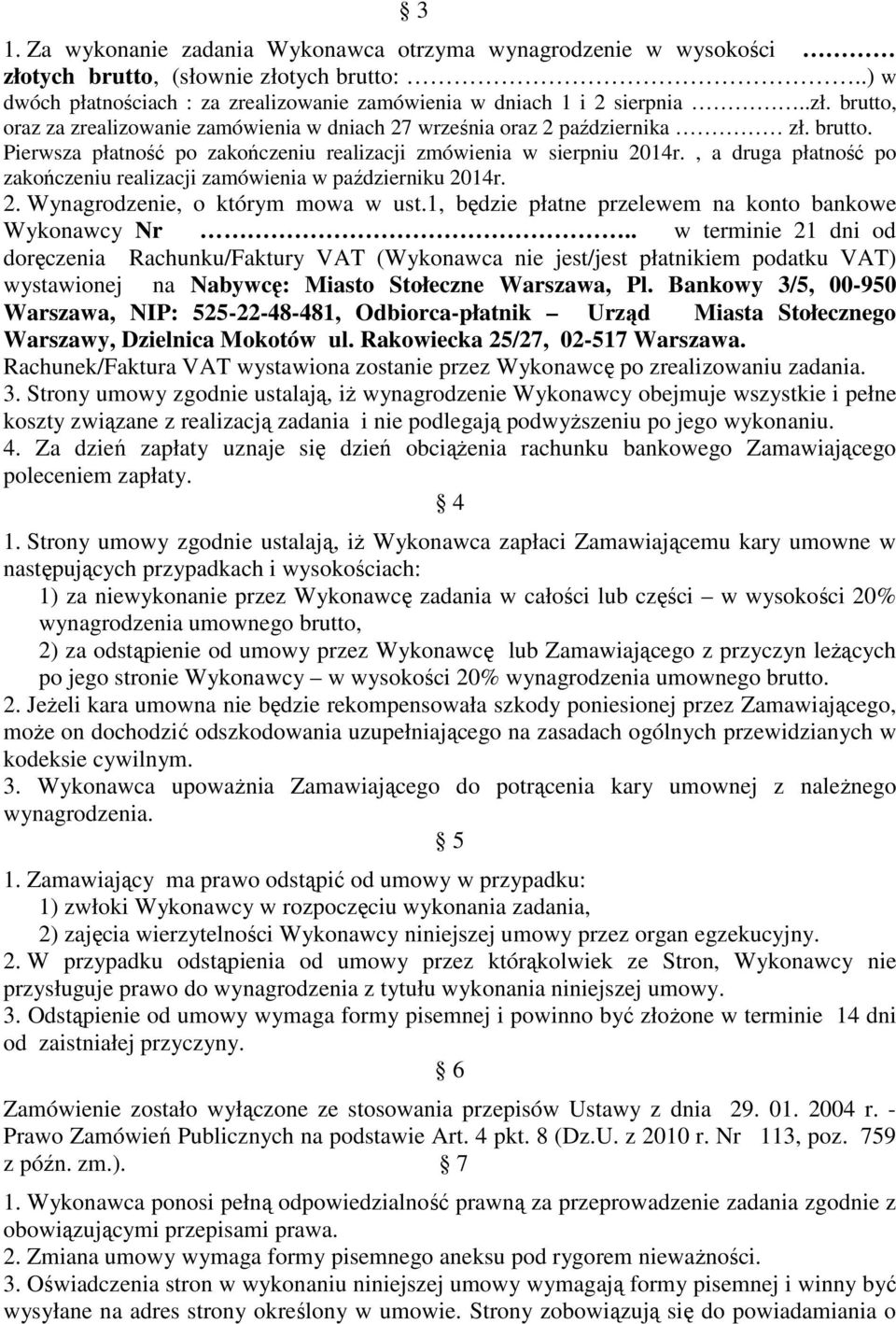 1, będzie płatne przelewem na konto bankowe Wykonawcy Nr.