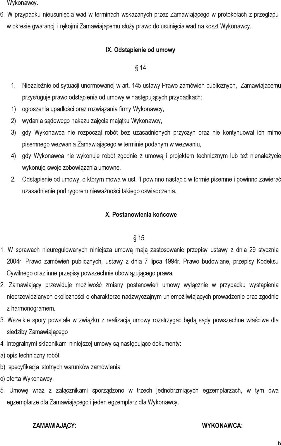 Odstąpienie od umowy 14 1. NiezaleŜnie od sytuacji unormowanej w art.