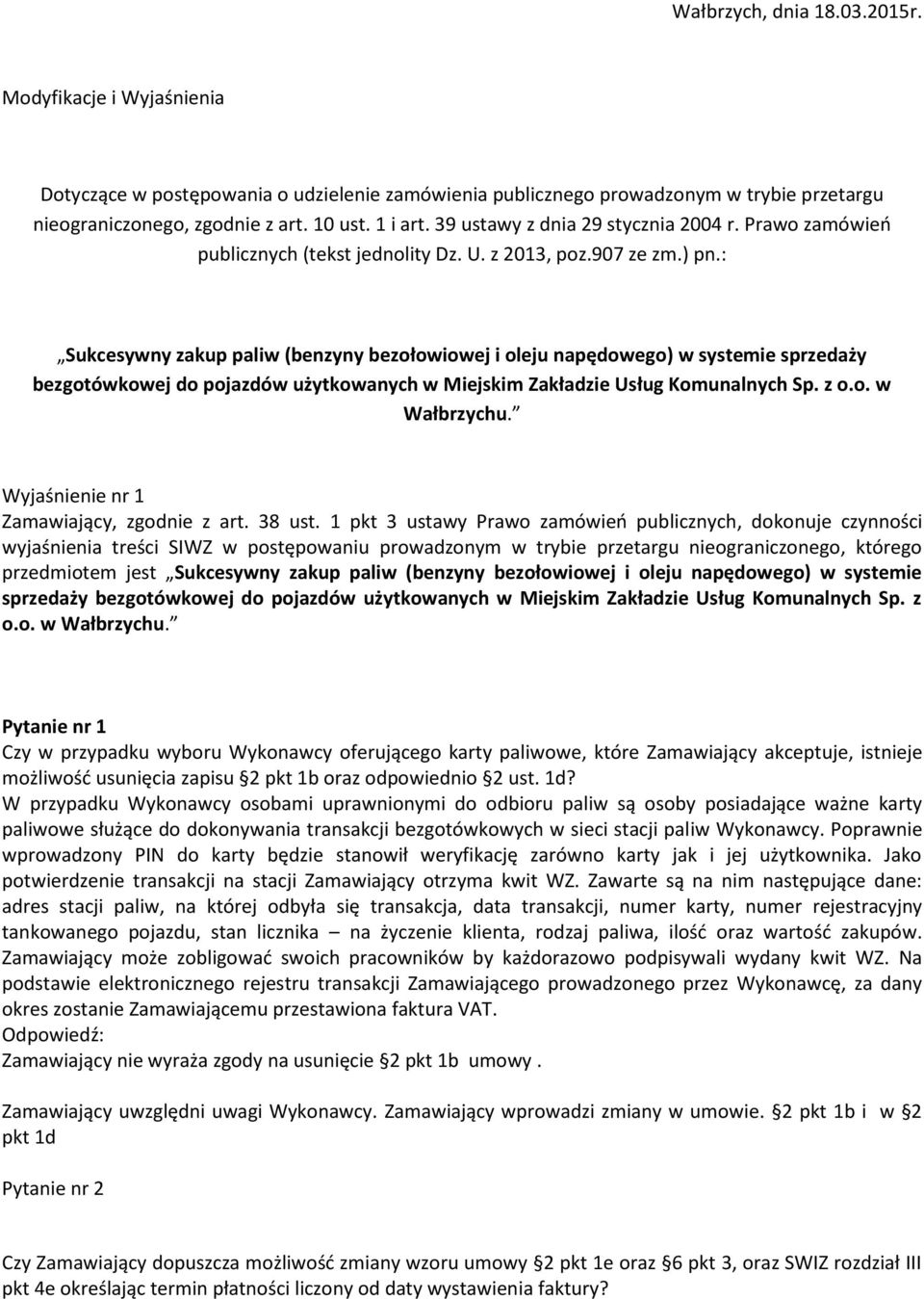 : Sukcesywny zakup paliw (benzyny bezołowiowej i oleju napędowego) w systemie sprzedaży bezgotówkowej do pojazdów użytkowanych w Miejskim Zakładzie Usług Komunalnych Sp. z o.o. w Wałbrzychu.