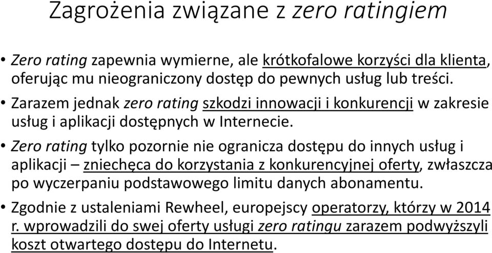 Zero rating tylko pozornie nie ogranicza dostępu do innych usług i aplikacji zniechęca do korzystania z konkurencyjnej oferty, zwłaszcza po wyczerpaniu