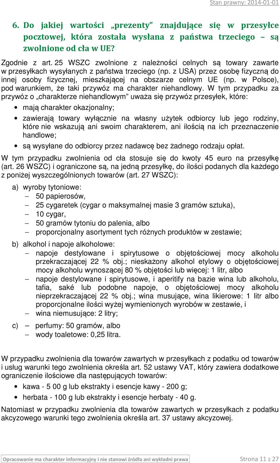 w Polsce), pod warunkiem, że taki przywóz ma charakter niehandlowy.