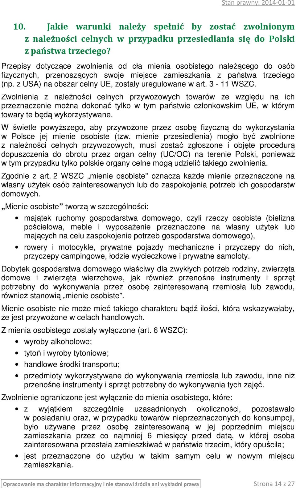 z USA) na obszar celny UE, zostały uregulowane w art. 3-11 WSZC.