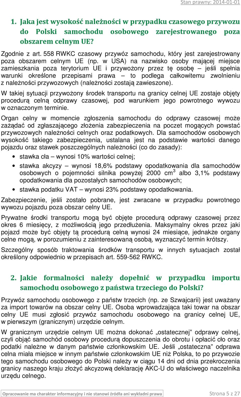 w USA) na nazwisko osoby mającej miejsce zamieszkania poza terytorium UE i przywożony przez tę osobę jeśli spełnia warunki określone przepisami prawa to podlega całkowitemu zwolnieniu z należności