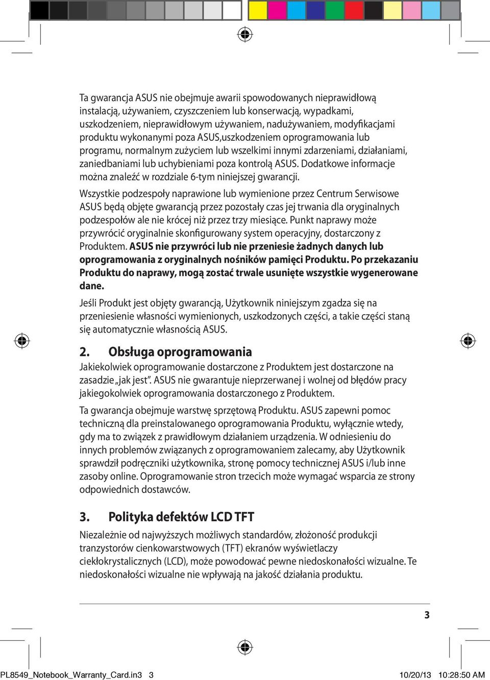 Dodatkowe informacje można znaleźć w rozdziale 6-tym niniejszej gwarancji.