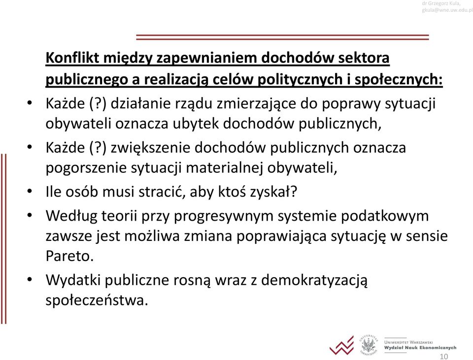 ) zwiększenie dochodów publicznych oznacza pogorszenie sytuacji materialnej obywateli, Ile osób musi stracić, aby ktoś zyskał?