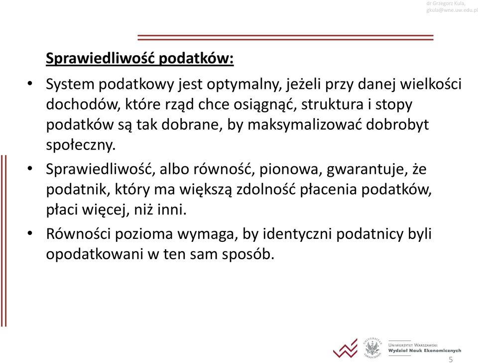 Sprawiedliwość, albo równość, pionowa, gwarantuje, że podatnik, który ma większą zdolność płacenia