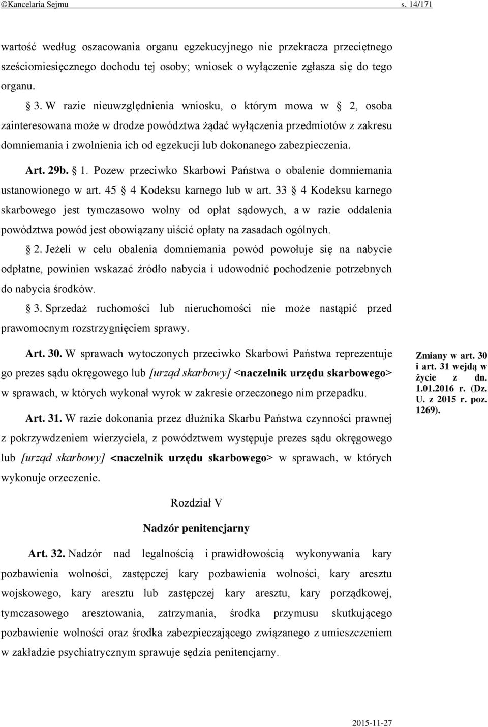 zabezpieczenia. Art. 29b. 1. Pozew przeciwko Skarbowi Państwa o obalenie domniemania ustanowionego w art. 45 4 Kodeksu karnego lub w art.