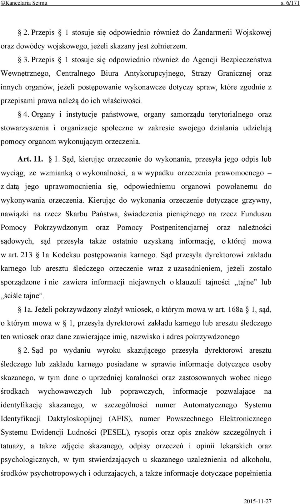 spraw, które zgodnie z przepisami prawa należą do ich właściwości. 4.