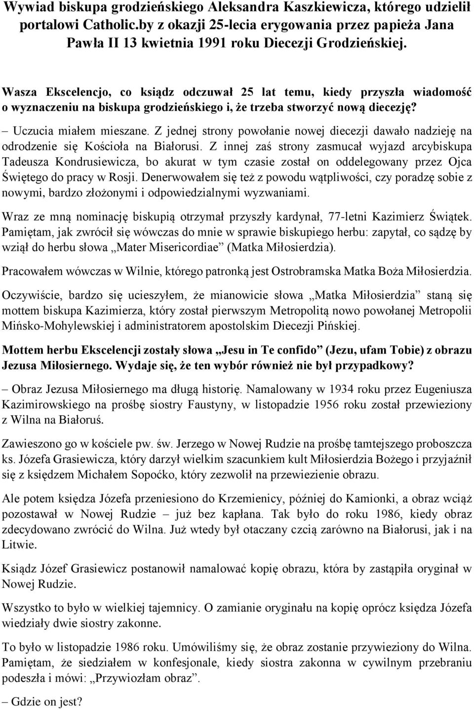 Z jednej strony powołanie nowej diecezji dawało nadzieję na odrodzenie się Kościoła na Białorusi.