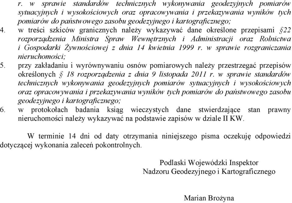 w treści szkiców granicznych należy wykazywać dane określone przepisami 22 rozporządzenia Ministra Spraw Wewnętrznych i Administracji oraz Rolnictwa i Gospodarki Żywnościowej z dnia 14 kwietnia 1999