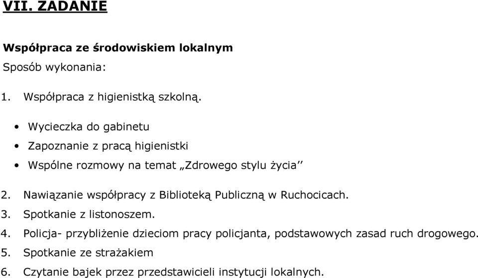 Nawiązanie współpracy z Biblioteką Publiczną w Ruchocicach. 3. Spotkanie z listonoszem. 4.