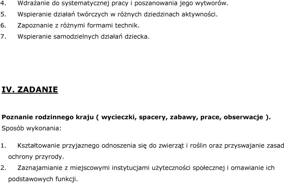 Wspieranie samodzielnych działań dziecka. IV. ZADANIE Poznanie rodzinnego kraju ( wycieczki, spacery, zabawy, prace, obserwacje ).