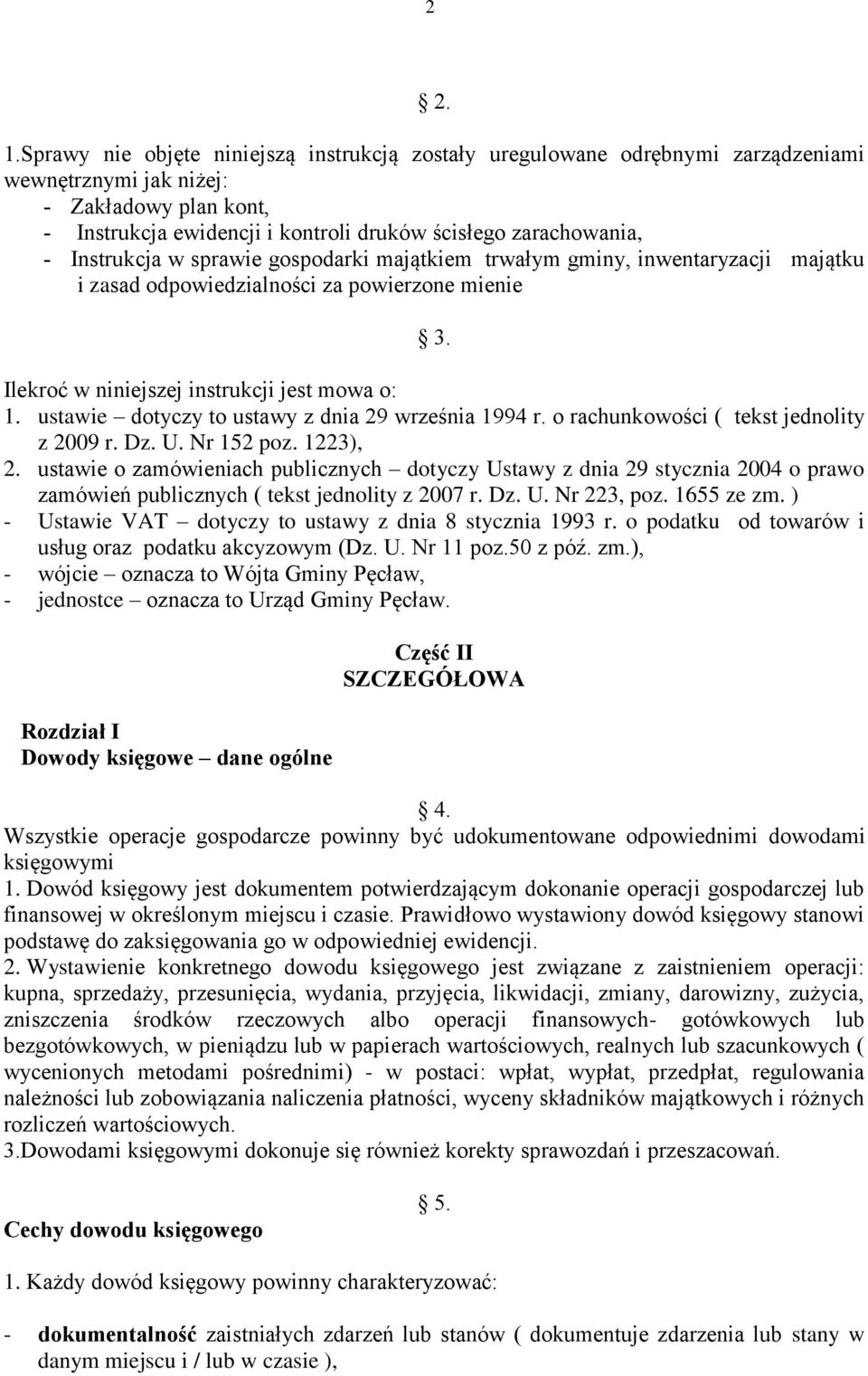 Instrukcja w sprawie gospodarki majątkiem trwałym gminy, inwentaryzacji majątku i zasad odpowiedzialności za powierzone mienie 3. Ilekroć w niniejszej instrukcji jest mowa o: 1.