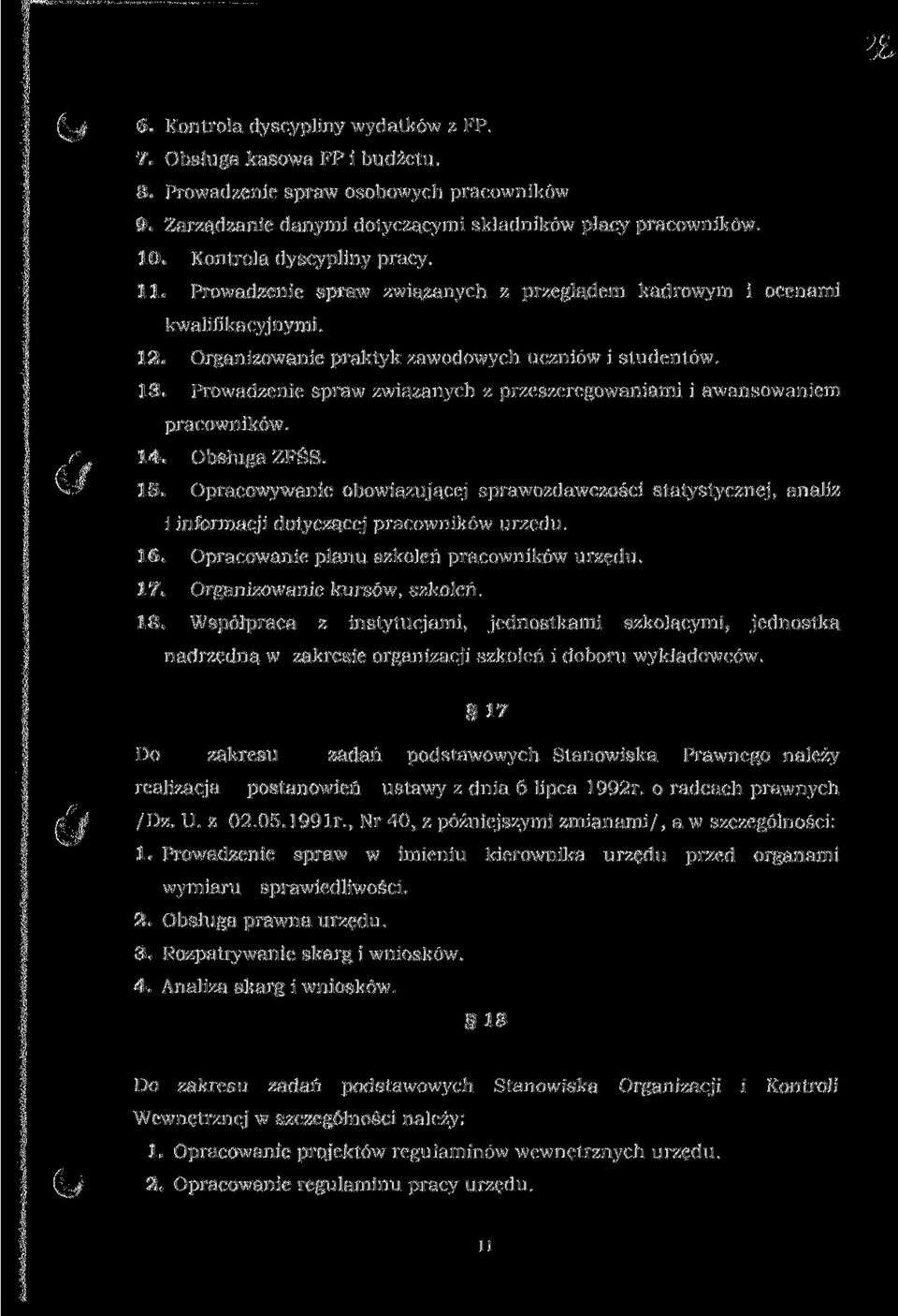 Prowadzenie spraw związanych z przeszeregowaniami i awansowaniem pracowników. 14. Obsługa ZFŚS. 15.