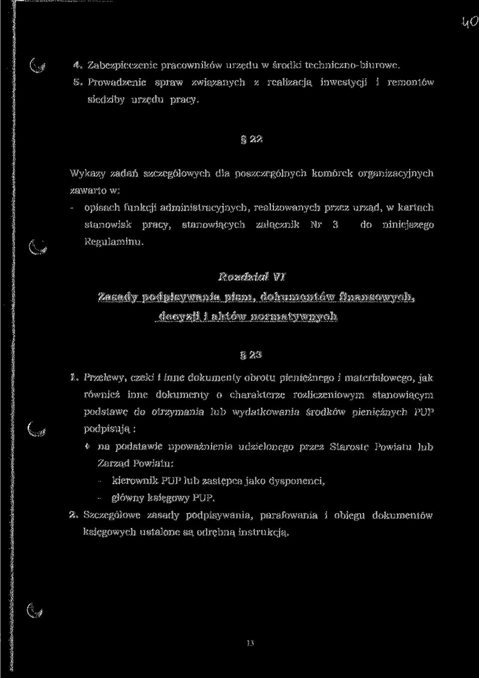 3 do niniejszego Regulaminu. Rozdziai VI Zasady podpisywania pism, dokumentów finansowych, decyzji i aktów normatywnych 23 1.