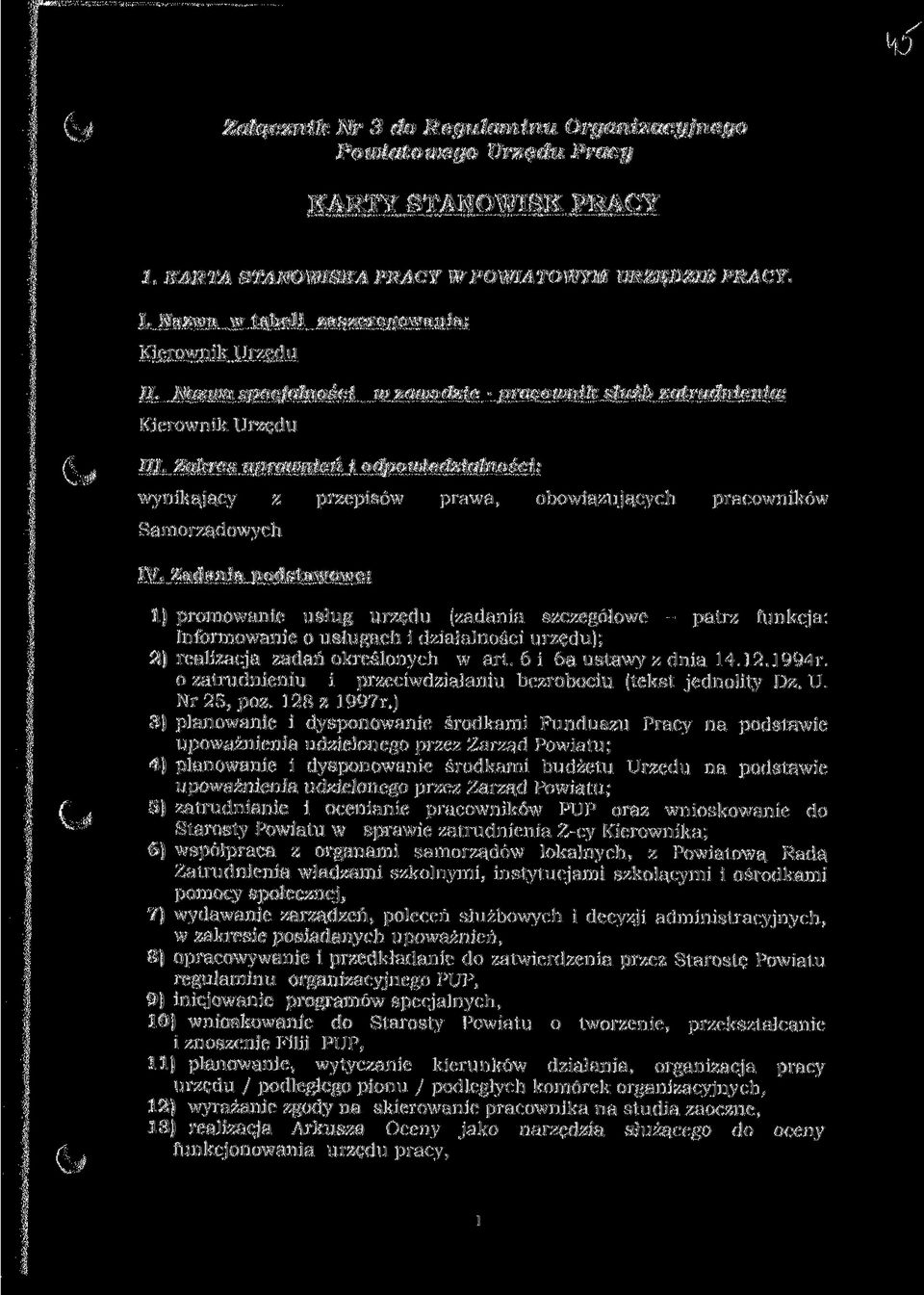 Zakres uprawnień i odpowiedzialności: wynikający z przepisów prawa, obowiązujących pracowników Samorządowych IV.