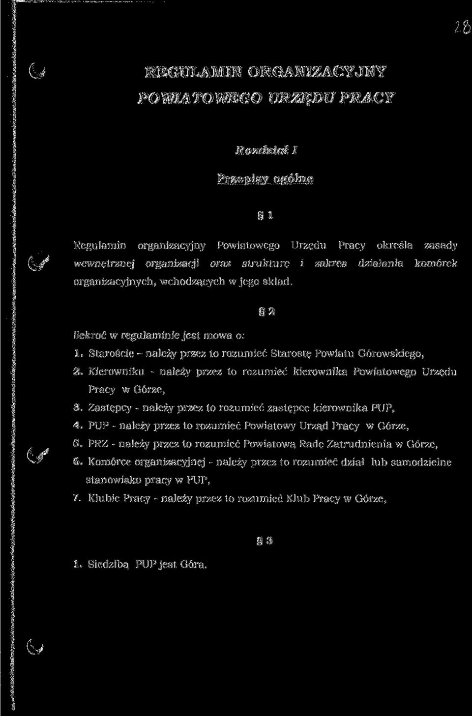 Kierowniku - należy przez to rozumieć kierownika Powiatowego Urzędu Pracy w Górze, 3. Zastępcy - należy przez to rozumieć zastępcę kierownika PUP, 4.