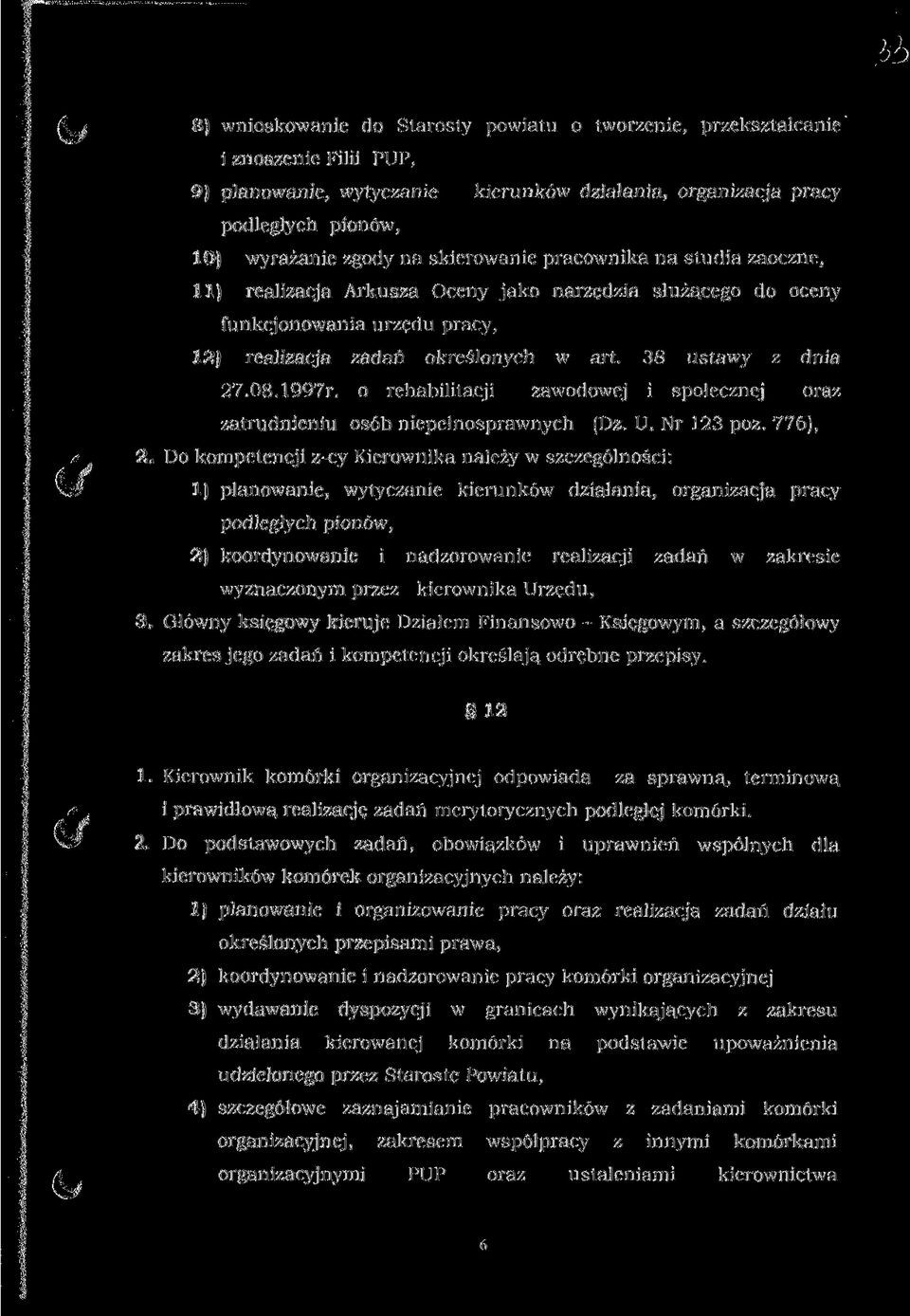 1997r. o rehabilitacji zawodowej i społecznej oraz zatrudnieniu osób niepełnosprawnych (Dz. U. Nr 123 póz. 776), 2.