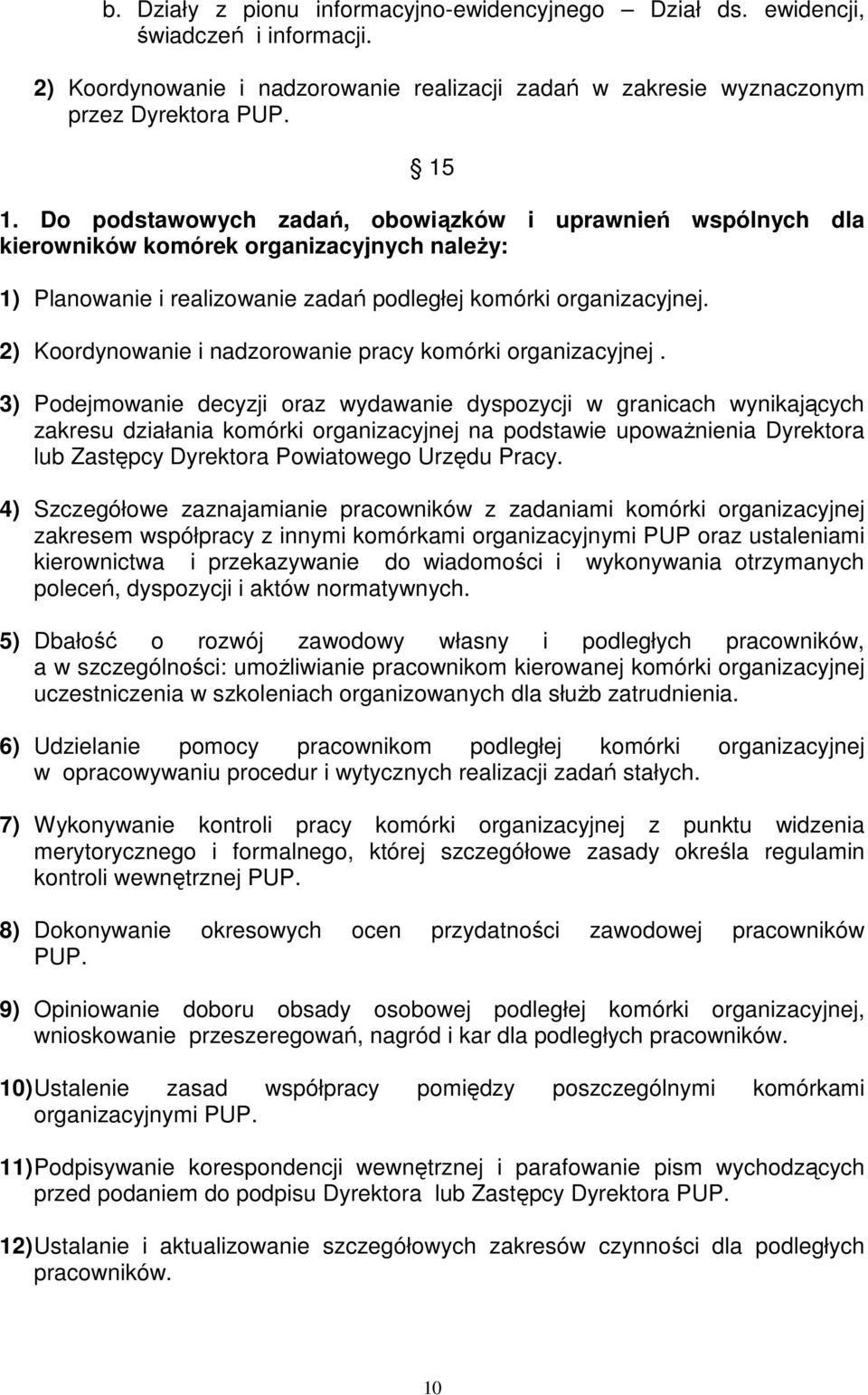 2) Koordynowanie i nadzorowanie pracy komórki organizacyjnej.