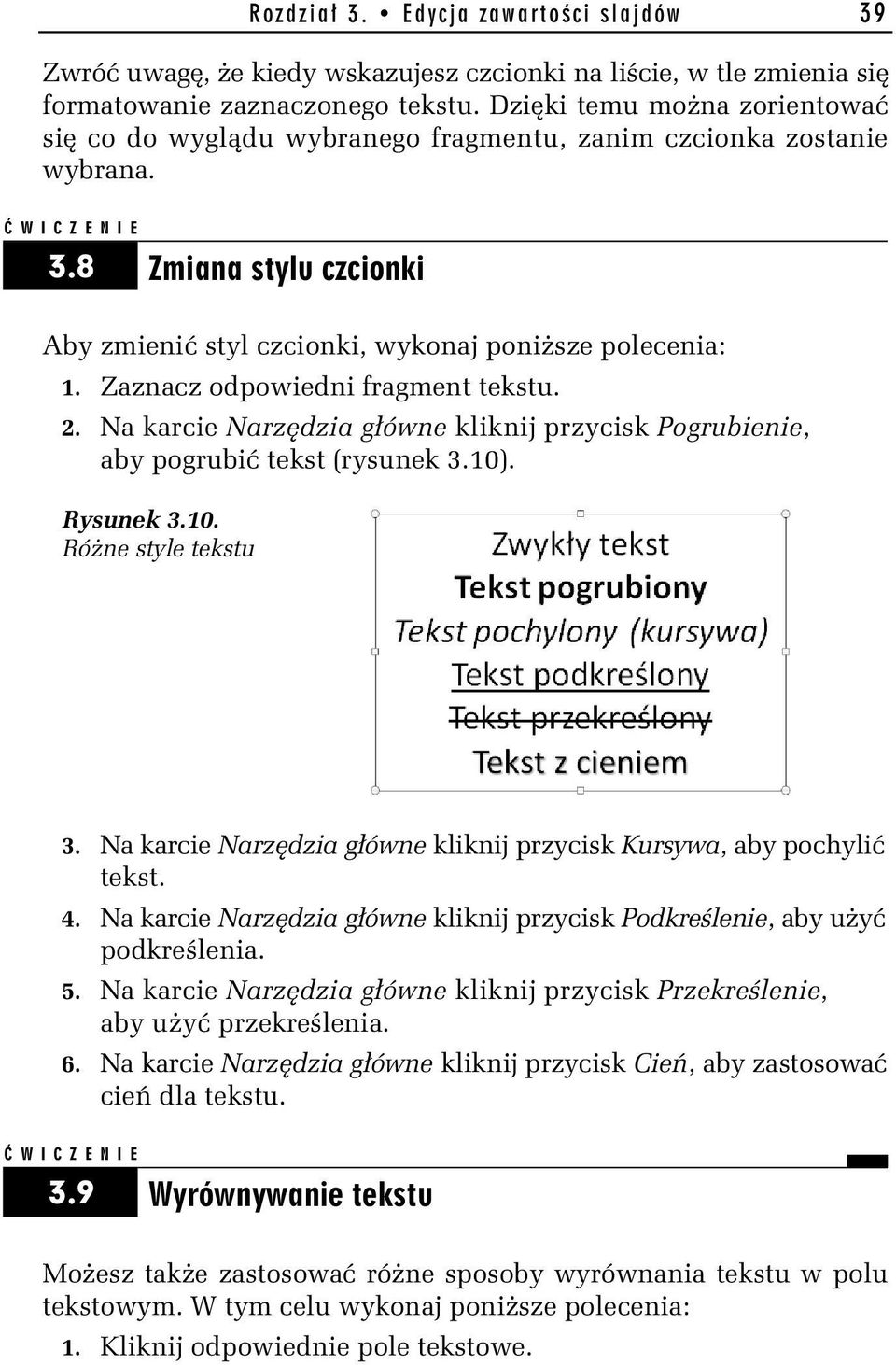 Zaznacz odpowiedni fragment tekstu. 2. Na karcie Narzędzia główne kliknij przycisk Pogrubienie, aby pogrubić tekst (rysunek 3.10). Rysunek 3.10. Różne style tekstu 3.