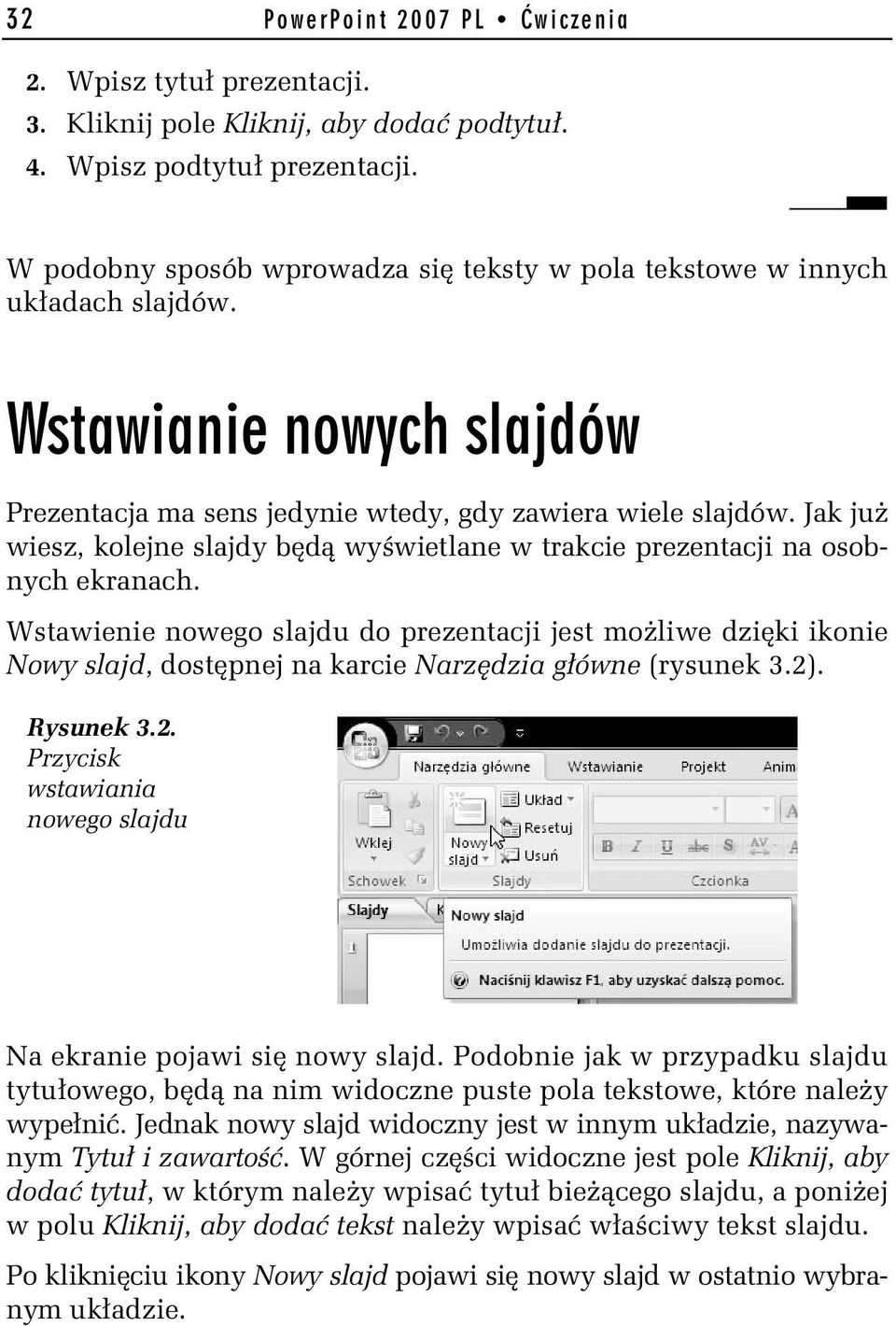 Jak już wiesz, kolejne slajdy będą wyświetlane w trakcie prezentacji na osobnych ekranach.