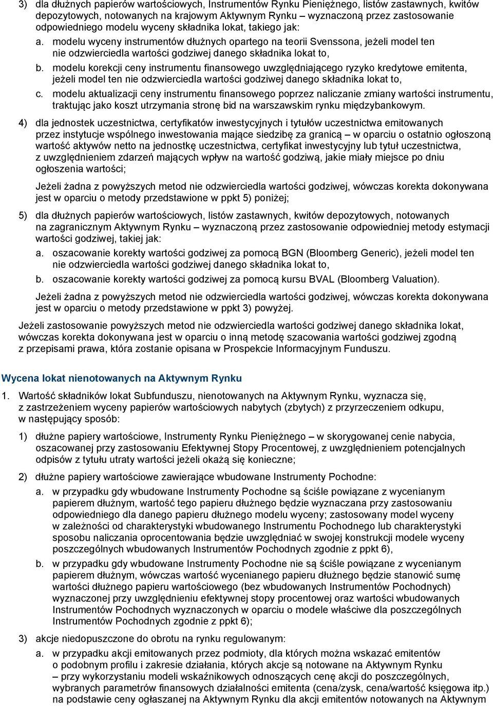 modelu korekcji ceny instrumentu finansowego uwzględniającego ryzyko kredytowe emitenta, jeżeli model ten nie odzwierciedla wartości godziwej danego składnika lokat to, c.