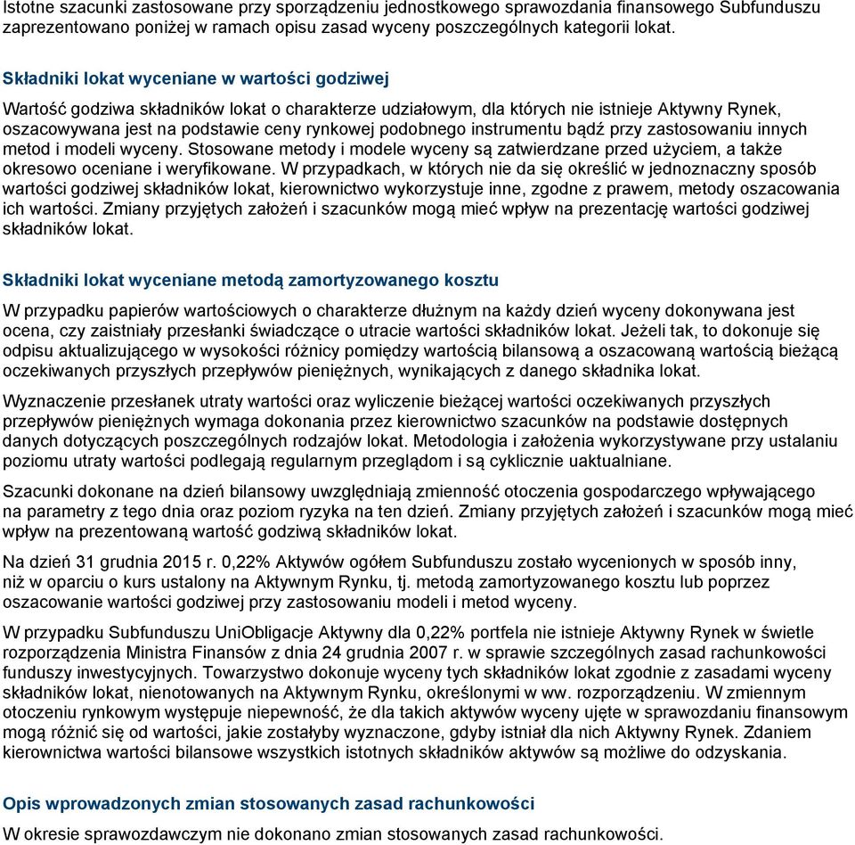 instrumentu bądź przy zastosowaniu innych metod i modeli wyceny. Stosowane metody i modele wyceny są zatwierdzane przed użyciem, a także okresowo oceniane i weryfikowane.