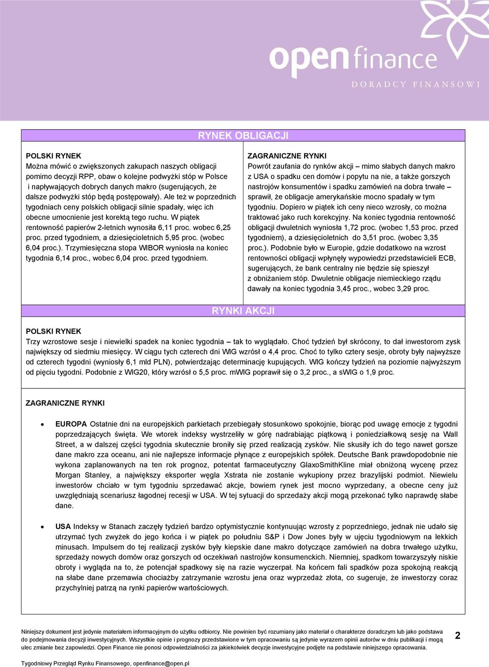 W piątek rentowność papierów 2-letnich wynosiła 6,11 proc. wobec 6,25 proc. przed tygodniem, a dziesięcioletnich 5,95 proc. (wobec 6,04 proc.).