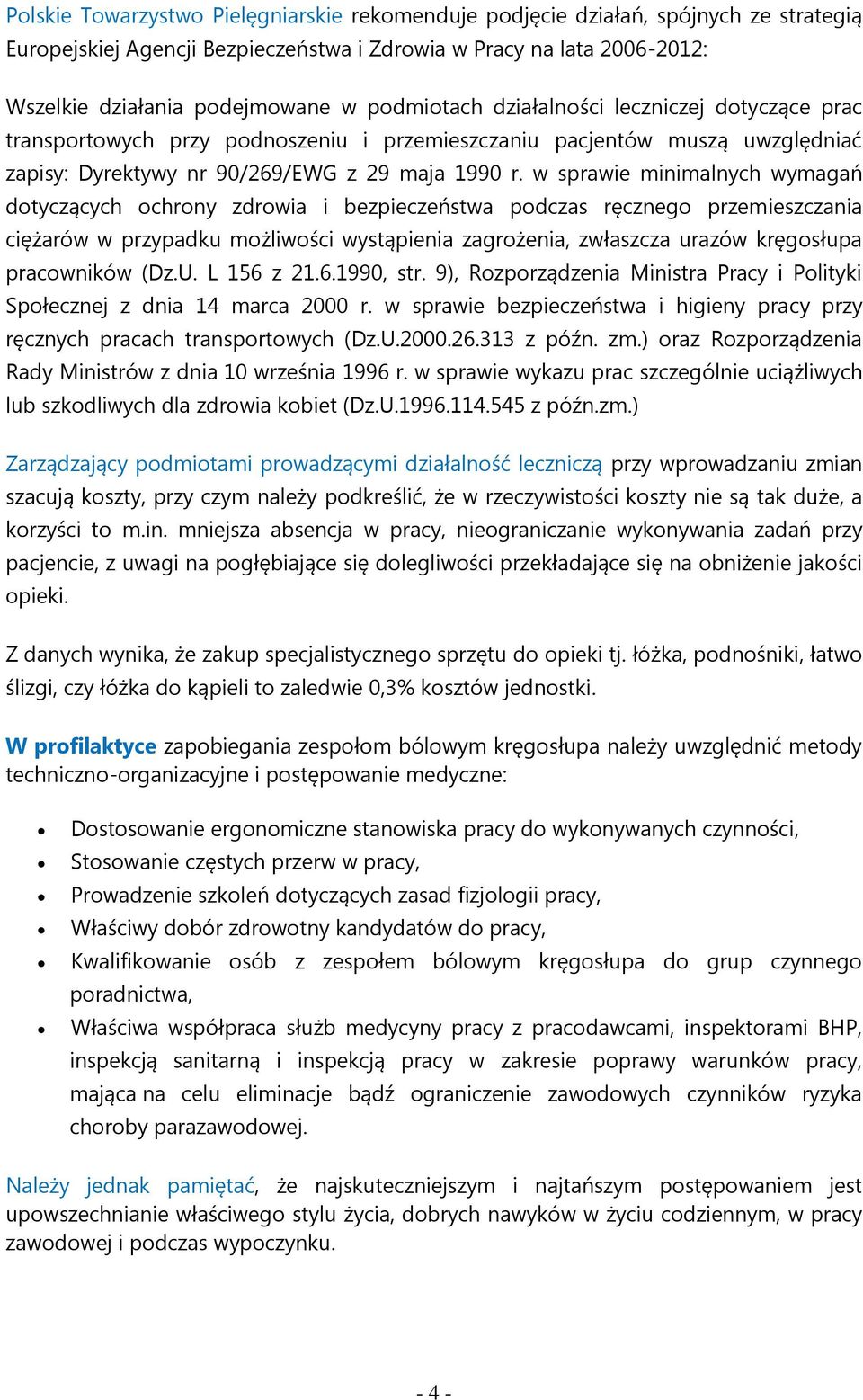 w sprawie minimalnych wymagań dotyczących ochrony zdrowia i bezpieczeństwa podczas ręcznego przemieszczania ciężarów w przypadku możliwości wystąpienia zagrożenia, zwłaszcza urazów kręgosłupa