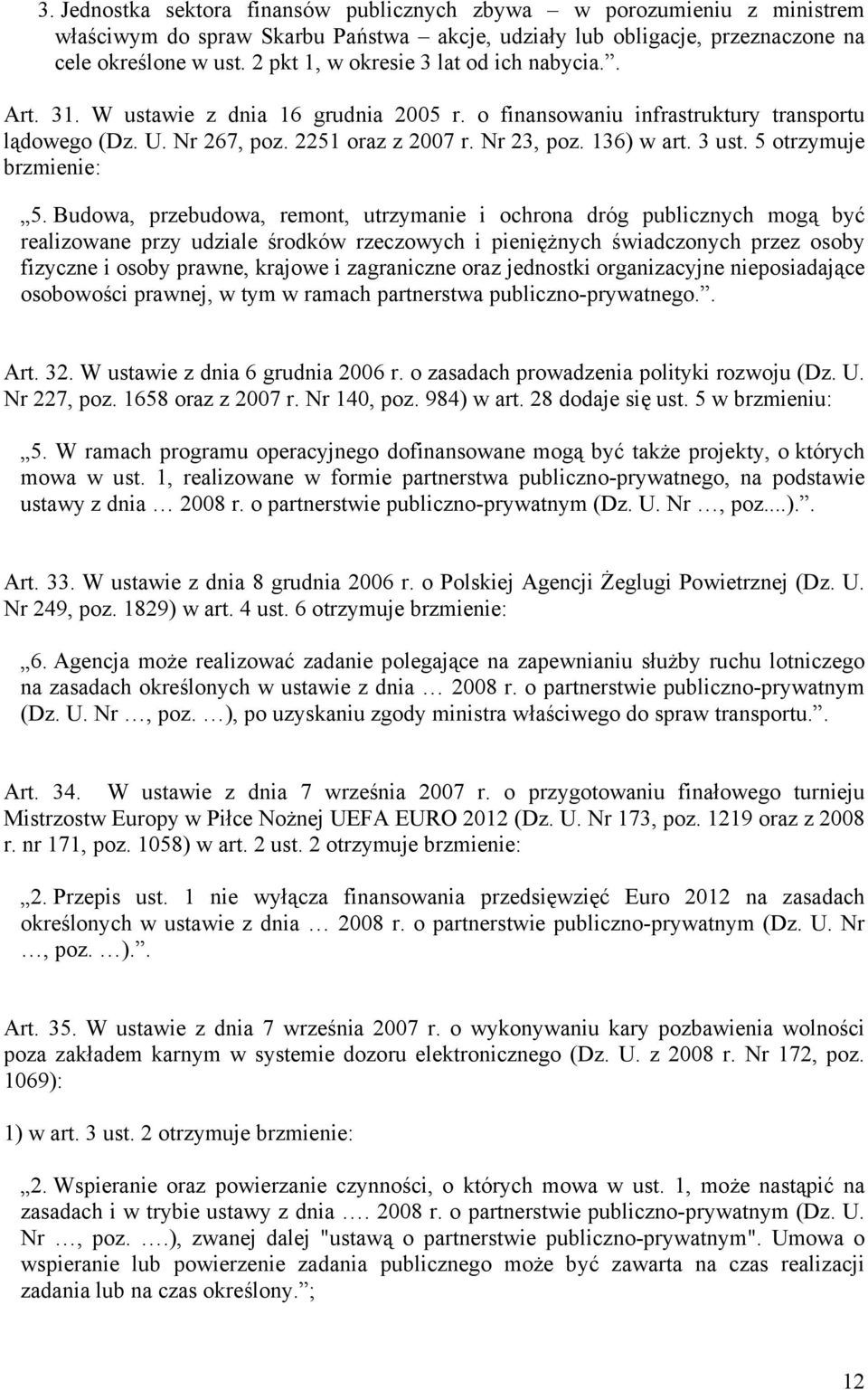 136) w art. 3 ust. 5 otrzymuje brzmienie: 5.