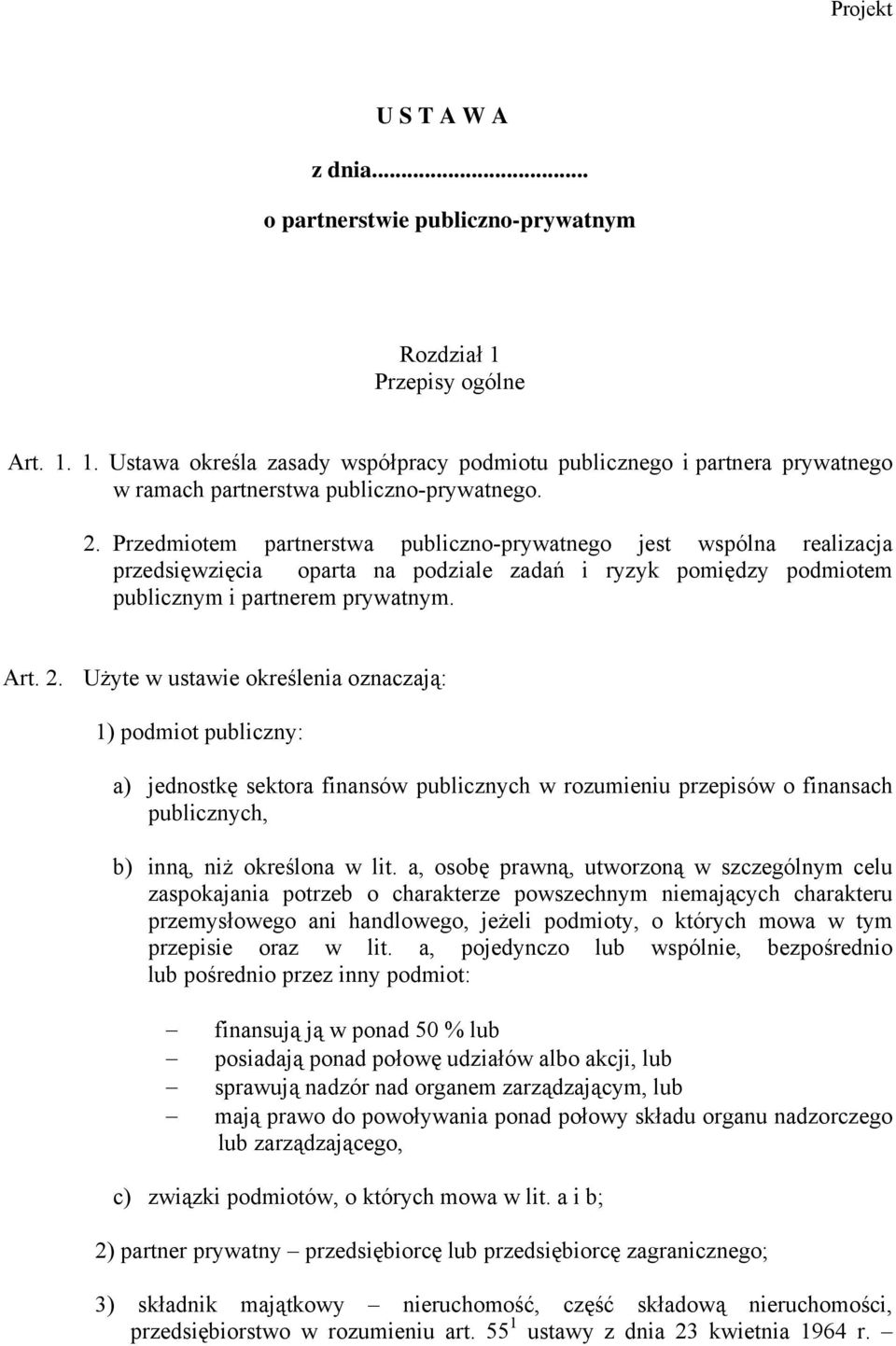 Użyte w ustawie określenia oznaczają: 1) podmiot publiczny: a) jednostkę sektora finansów publicznych w rozumieniu przepisów o finansach publicznych, b) inną, niż określona w lit.