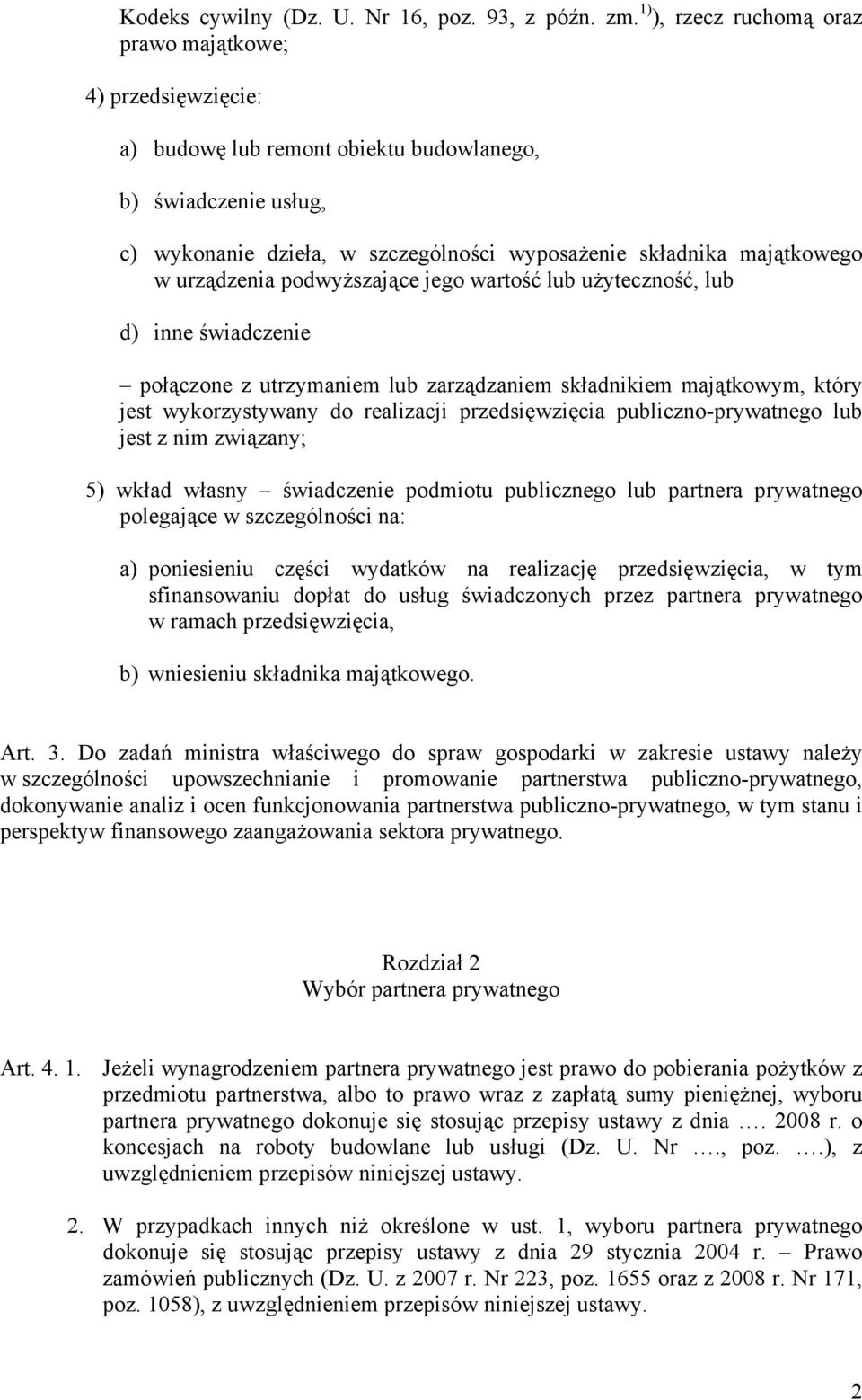 urządzenia podwyższające jego wartość lub użyteczność, lub d) inne świadczenie połączone z utrzymaniem lub zarządzaniem składnikiem majątkowym, który jest wykorzystywany do realizacji przedsięwzięcia