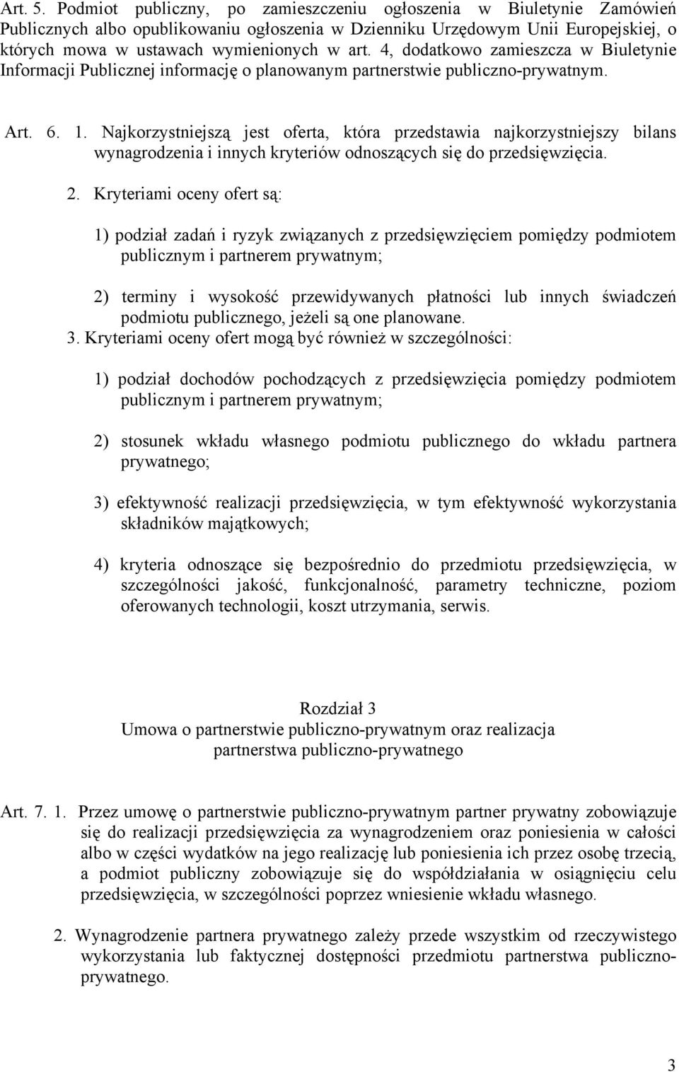 4, dodatkowo zamieszcza w Biuletynie Informacji Publicznej informację o planowanym partnerstwie publiczno-prywatnym. Art. 6. 1.