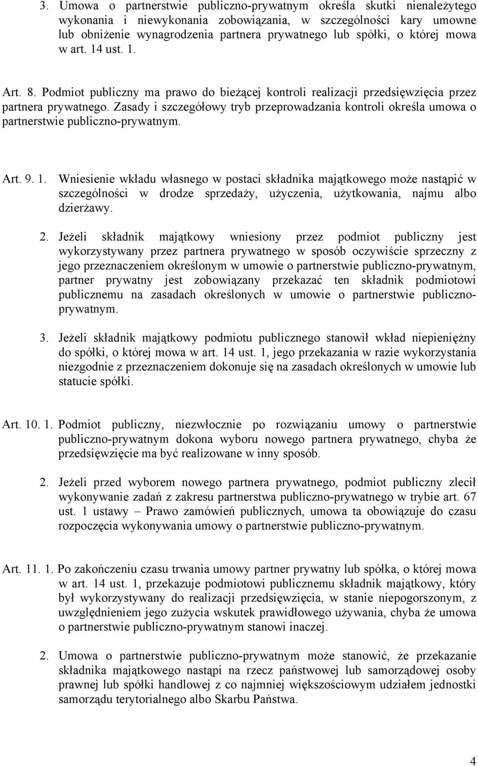Zasady i szczegółowy tryb przeprowadzania kontroli określa umowa o partnerstwie publiczno-prywatnym. Art. 9. 1.