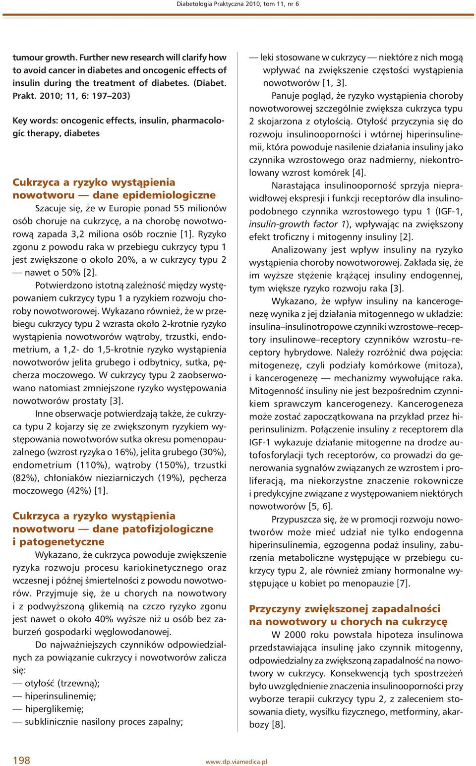 2010; 11, 6: 197 203) Key words: oncogenic effects, insulin, pharmacologic therapy, diabetes Cukrzyca a ryzyko wystąpienia nowotworu dane epidemiologiczne Szacuje się, że w Europie ponad 55 milionów