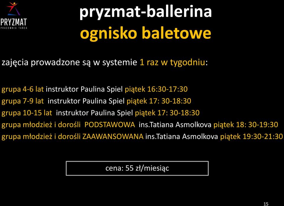 instruktor Paulina Spiel piątek 17: 30-18:30 grupa młodzież i dorośli PODSTAWOWA ins.