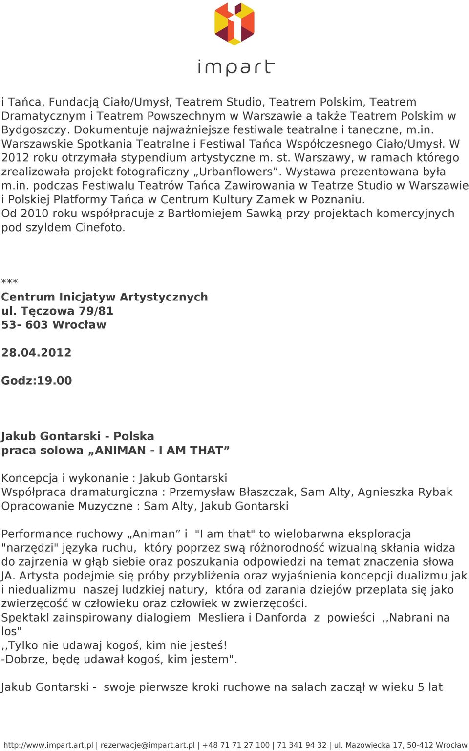pendium artystyczne m. st. Warszawy, w ramach którego zrealizowała projekt fotograficzny Urbanflowers. Wystawa prezentowana była m.in.