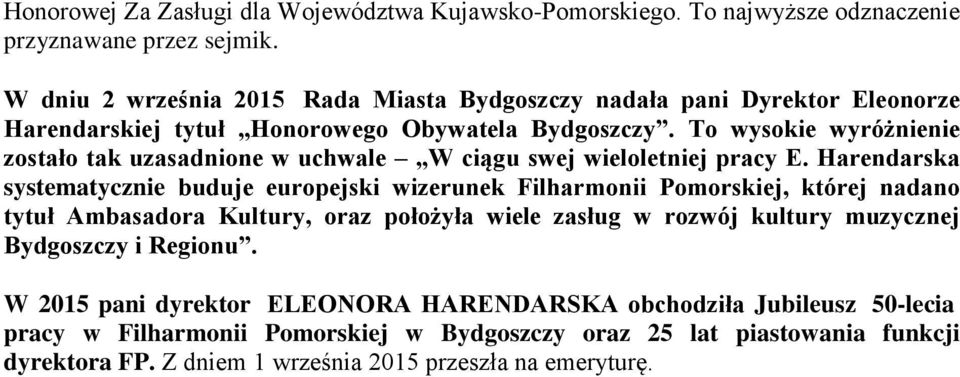 To wysokie wyróżnienie zostało tak uzasadnione w uchwale W ciągu swej wieloletniej pracy E.