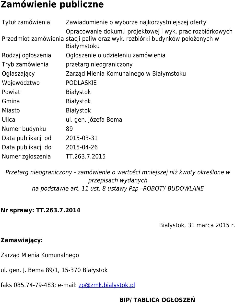 rozbiórki budynkó położonych Białymstoku Ogłoszenie o udzieleniu zamóienia przetarg nieograniczony Zarząd Mienia Komunalnego Białymstoku PODLASKIE Białystok Białystok Białystok ul. gen.