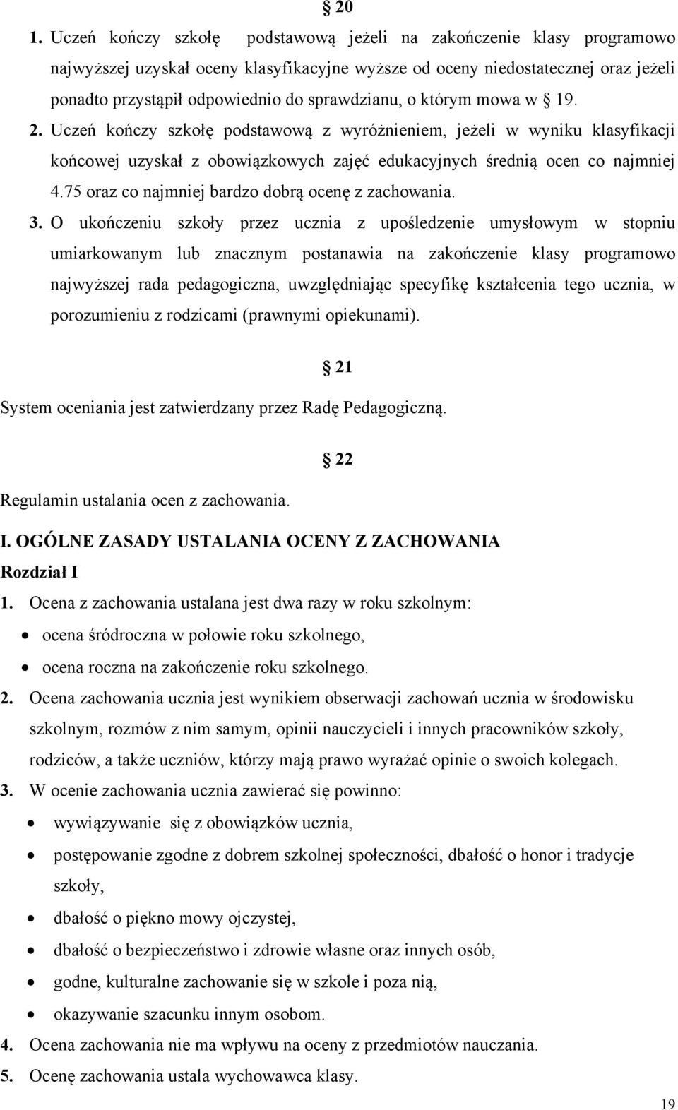 75 oraz co najmniej bardzo dobrą ocenę z zachowania. 3.