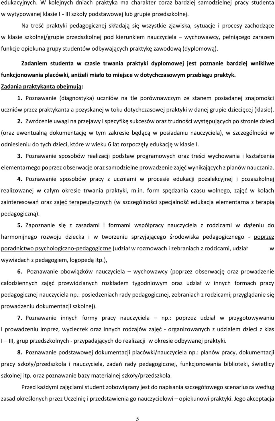 opiekuna grupy studentów odbywających praktykę zawodową (dyplomową).
