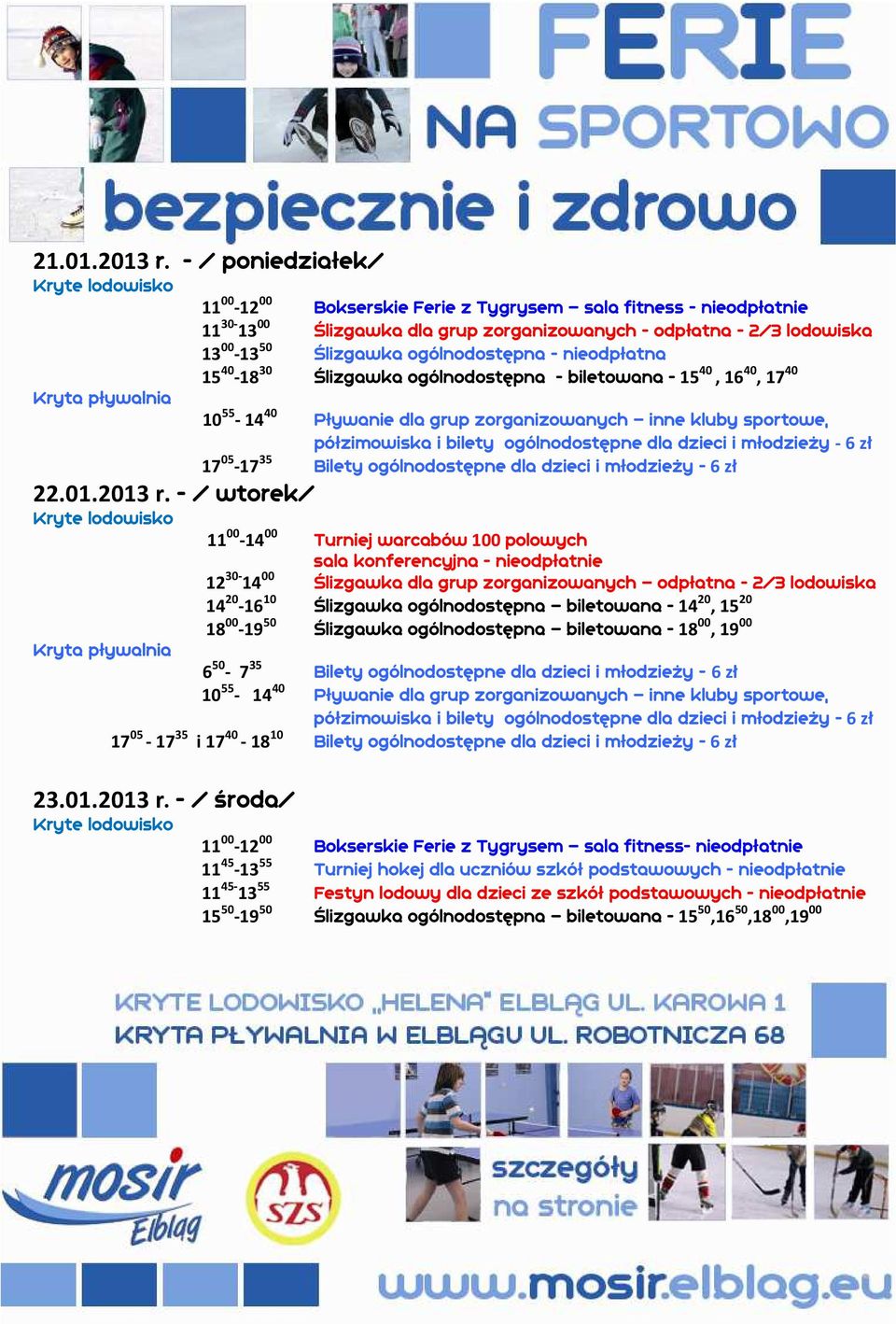 40, 16 40, 17 40 17 05-17 35 Bilety ogólnodostępne dla dzieci i młodzieży - 6 zł 22.01.2013 r.