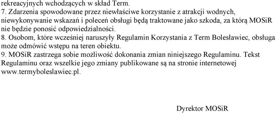 szkoda, za którą MOSiR nie będzie ponosić odpowiedzialności. 8.