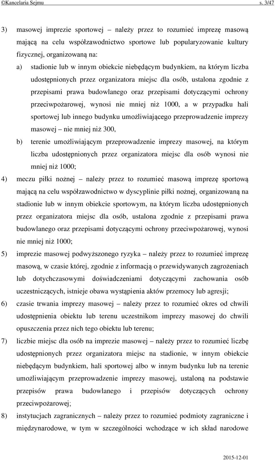 obiekcie niebędącym budynkiem, na którym liczba udostępnionych przez organizatora miejsc dla osób, ustalona zgodnie z przepisami prawa budowlanego oraz przepisami dotyczącymi ochrony