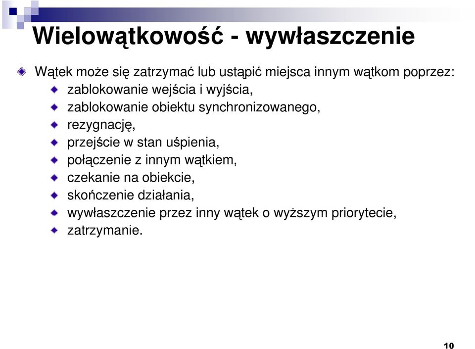 rezygnację, przejście w stan uśpienia, połączenie z innym wątkiem, czekanie na