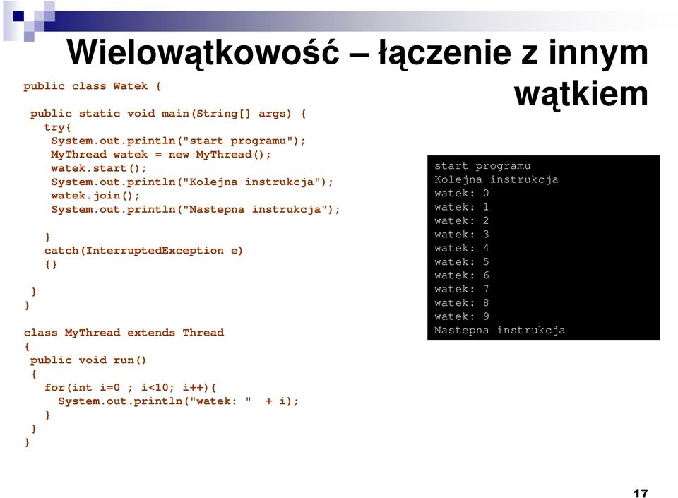 println("Kolejna instrukcja"); watek.join(); System.out.