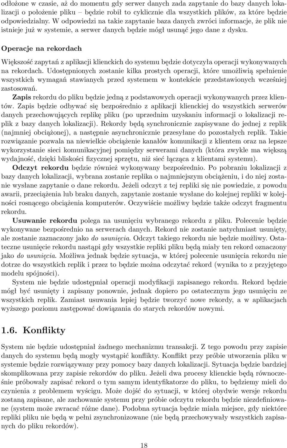 Operacje na rekordach Większość zapytań z aplikacji klienckich do systemu będzie dotyczyła operacji wykonywanych na rekordach.