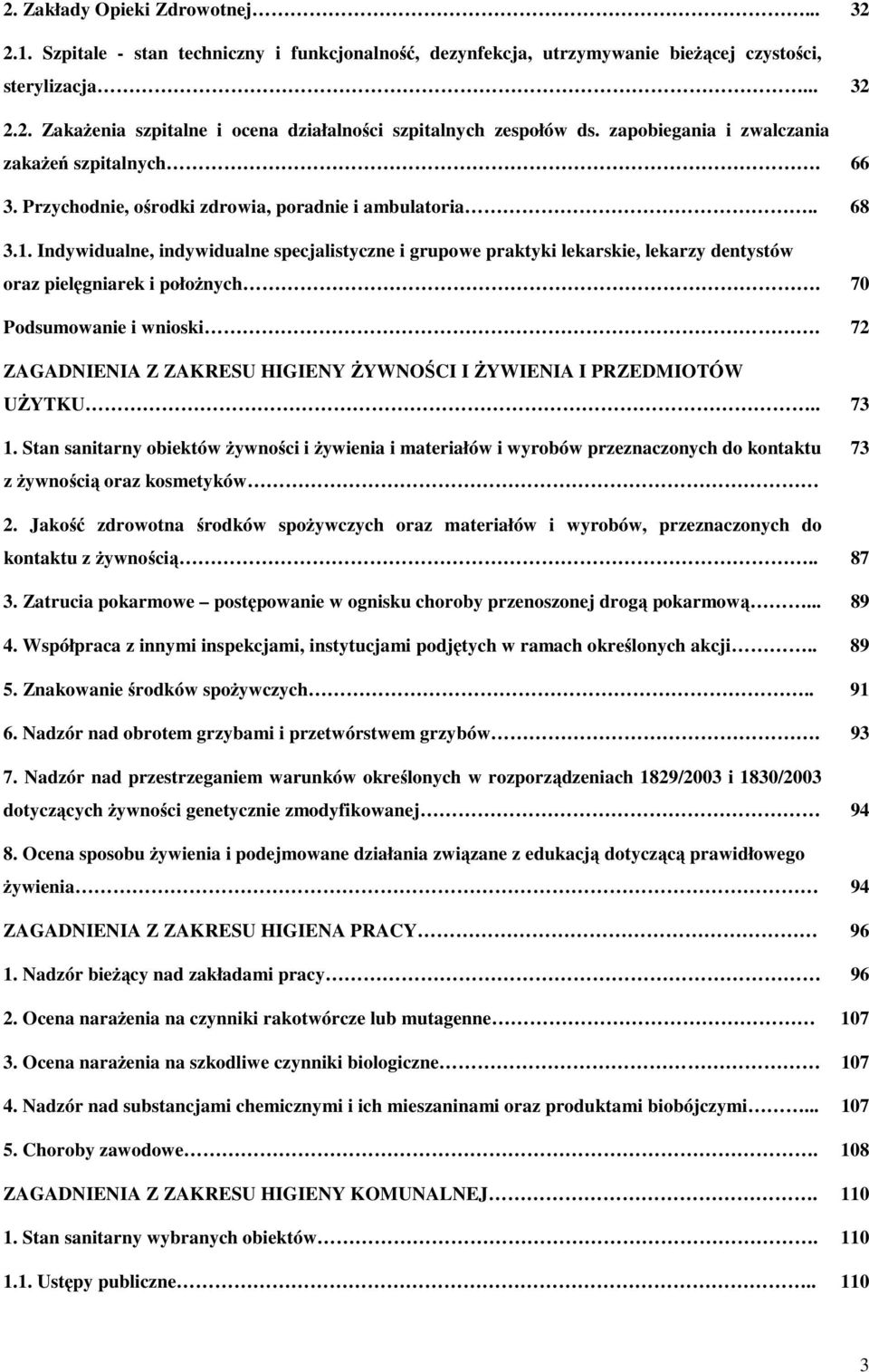 Indywidualne, indywidualne specjalistyczne i grupowe praktyki lekarskie, lekarzy dentystów oraz pielęgniarek i położnych. 70 Podsumowanie i wnioski.