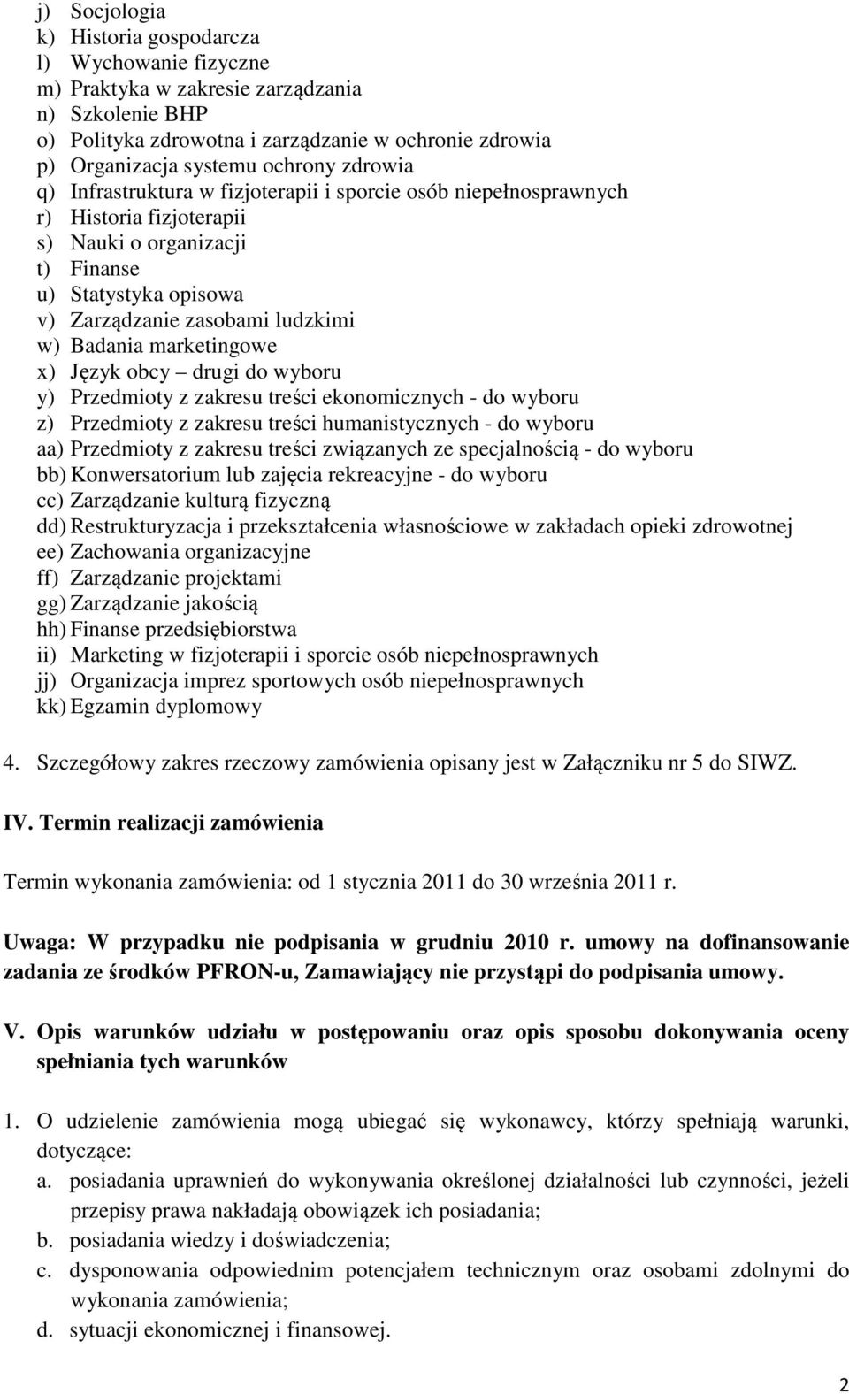 marketingowe x) Język obcy drugi do wyboru y) Przedmioty z zakresu treści ekonomicznych - do wyboru z) Przedmioty z zakresu treści humanistycznych - do wyboru aa) Przedmioty z zakresu treści