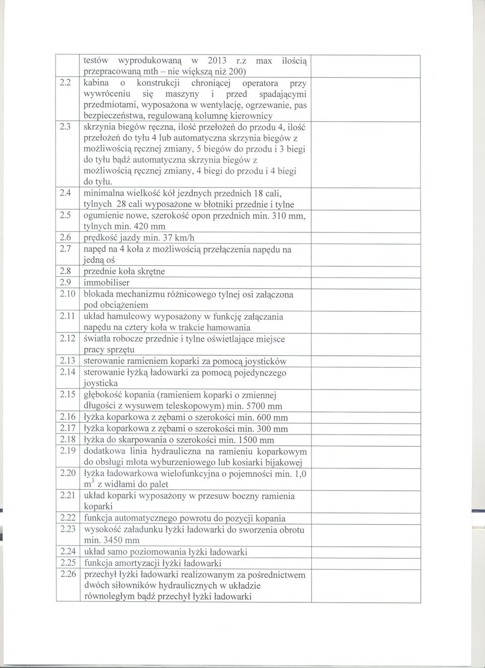 3 skrzynia biegów reczna, ilosc przelozen do przodu 4, ilosc przelozen do tylu 4 lub automatyczna skrzynia biegów z moiwoscia recznej zmiany, 5 biegów do przodu i 3 biegi do tylu badz automatyczna